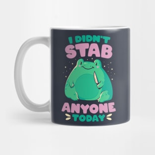 I Didn't Stab Anyone Today - Funny Cute Frog Gift Mug